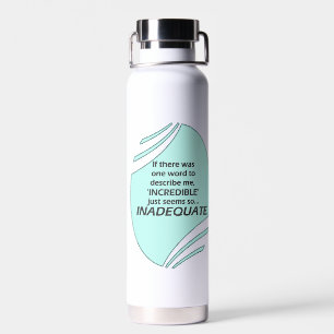 Incredible is inaccurate water bottle
