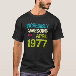 Incredibly Awesome Since April 1977 Birthday T-Shirt