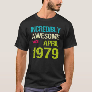 Incredibly Awesome Since April 1979 Birthday T-Shirt