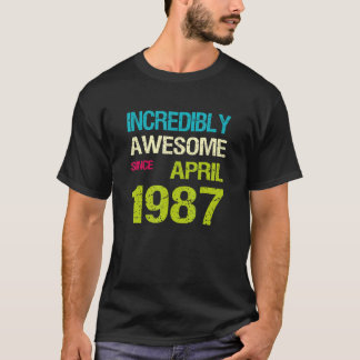 Incredibly Awesome Since April 1987 Birthday T-Shirt