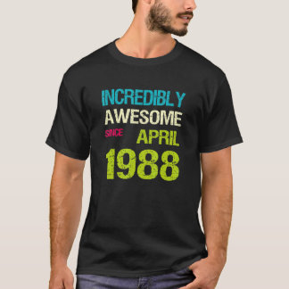 Incredibly Awesome Since April 1988 Birthday T-Shirt