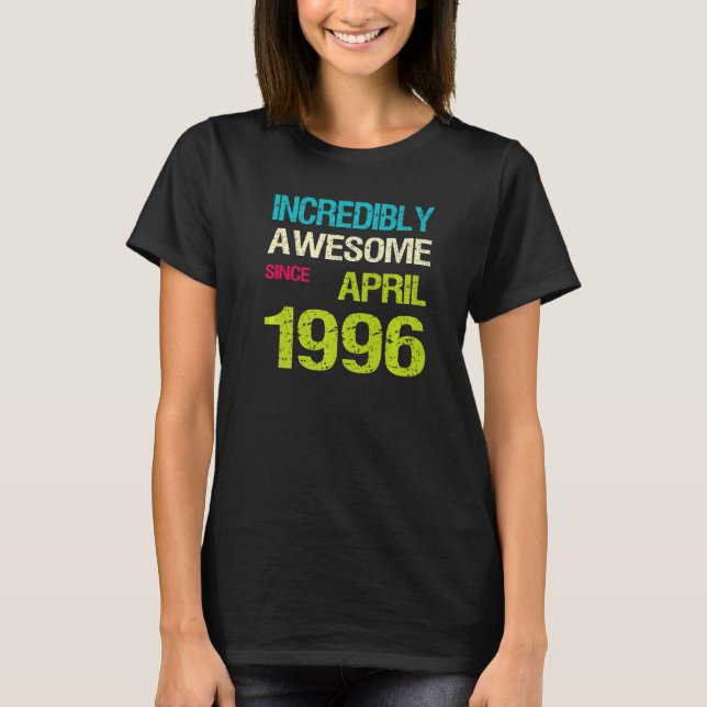 Incredibly Awesome Since April 1996 Birthday T-Shirt (Front)