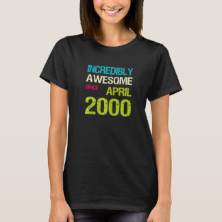 Incredibly Awesome Since April 2000 Birthday T-Shirt
