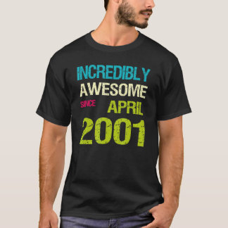 Incredibly Awesome Since April 2001 Birthday T-Shirt
