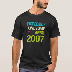 Incredibly Awesome Since April 2007 Birthday T-Shirt