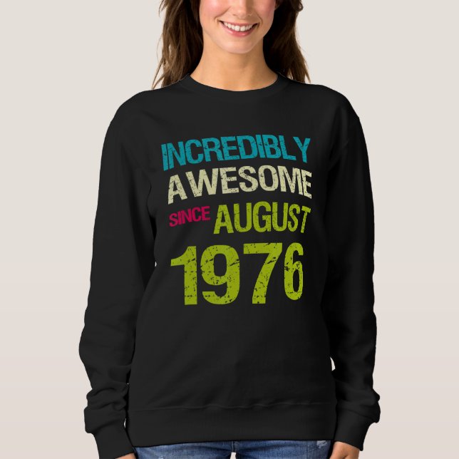 Incredibly Awesome Since August 1976 Birthday Sweatshirt (Front)