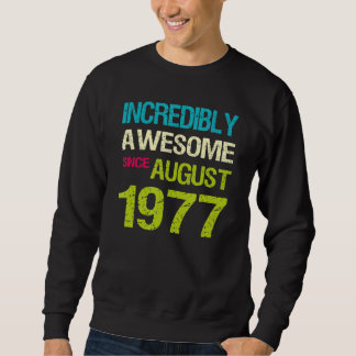 Incredibly Awesome Since August 1977 Birthday Sweatshirt