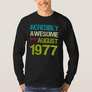 Incredibly Awesome Since August 1977 Birthday T-Shirt