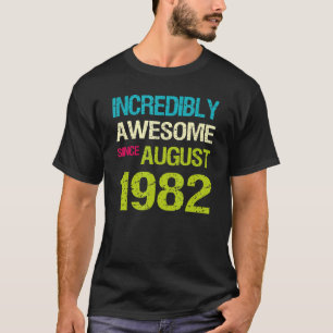 Incredibly Awesome Since August 1982 Birthday T-Shirt