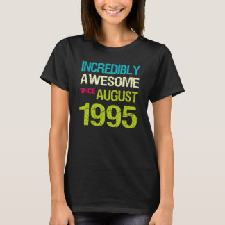Incredibly Awesome Since August 1995 Birthday T-Shirt