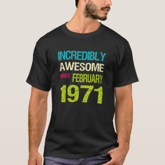 Incredibly Awesome Since February 1971 Birthday T-Shirt