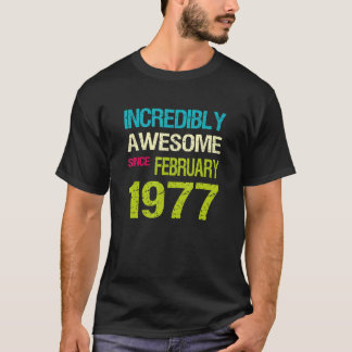 Incredibly Awesome Since February 1977 Birthday T-Shirt