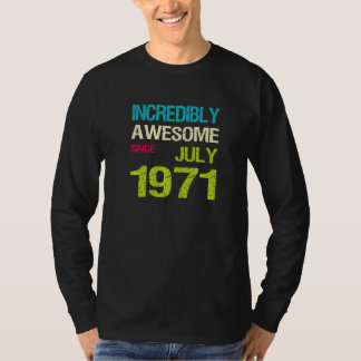 Incredibly Awesome Since July 1971 Birthday T-Shirt