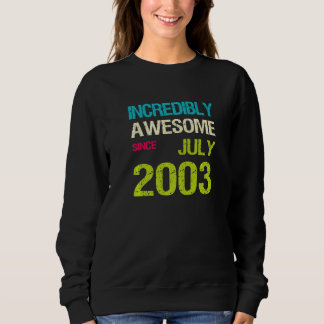 Incredibly Awesome Since July 2003 Birthday Sweatshirt