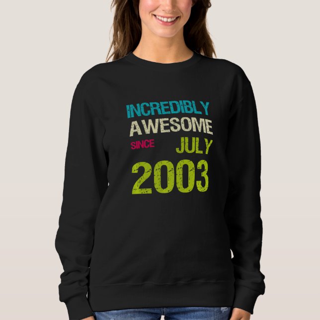Incredibly Awesome Since July 2003 Birthday Sweatshirt (Front)