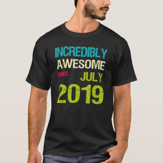 Incredibly Awesome Since July 2019 Birthday T-Shirt