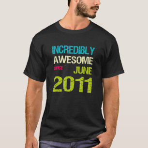 Incredibly Awesome Since June 2011 Birthday T-Shirt