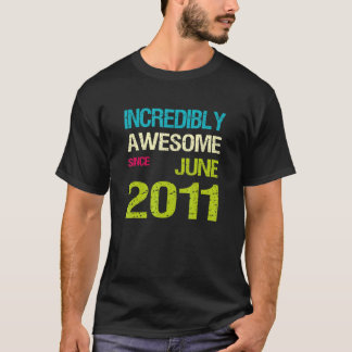 Incredibly Awesome Since June 2011 Birthday T-Shirt