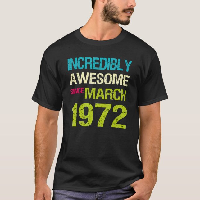 Incredibly Awesome Since March 1972 Birthday T-Shirt (Front)