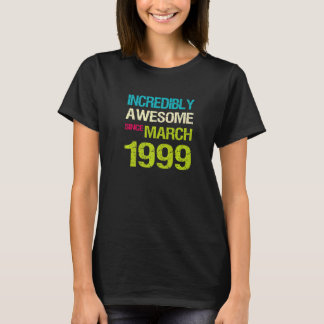 Incredibly Awesome Since March 1999 Birthday  T-Shirt