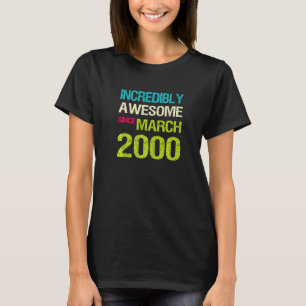 Incredibly Awesome Since March 2000 Birthday T-Shirt