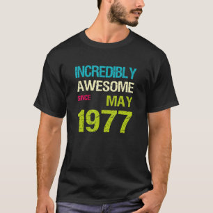 Incredibly Awesome Since May 1977 Birthday T-Shirt