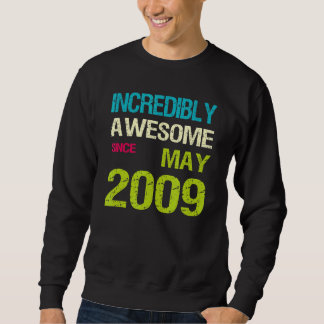 Incredibly Awesome Since May 2009 Birthday Sweatshirt