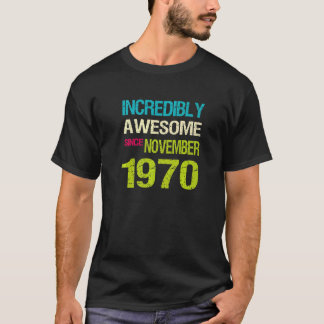 Incredibly Awesome Since November 1970 Birthday T-Shirt