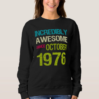 Incredibly Awesome Since October 1976 Birthday Sweatshirt