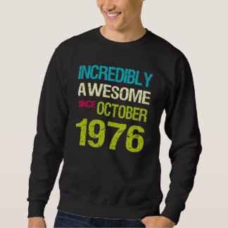 Incredibly Awesome Since October 1976 Birthday Sweatshirt