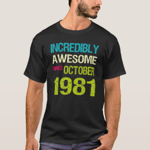 Incredibly Awesome Since October 1981 Birthday T-Shirt