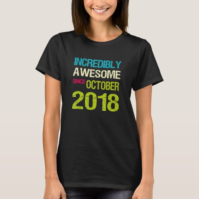 Incredibly Awesome Since October 2018 Birthday T-Shirt (Front)