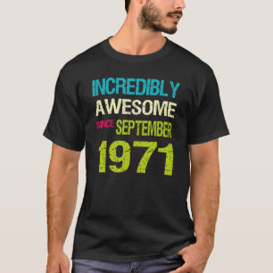 Incredibly Awesome Since September 1971 Birthday T-Shirt
