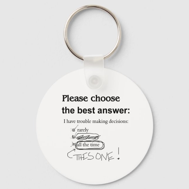 Indecisive - Trouble Making Decisions Key Ring (Front)