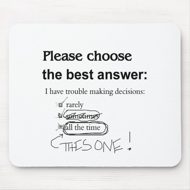 Indecisive - Trouble Making Decisions Mouse Pad (Front)
