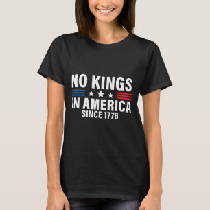 Independence Day 4th Of July 1776 No Kings T-Shirt