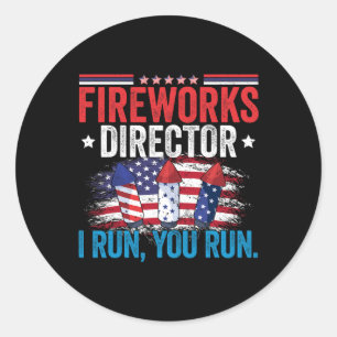 Independence Day Fireworks Director I Run You Run  Classic Round Sticker