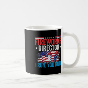 Independence Day Fireworks Director I Run You Run  Coffee Mug
