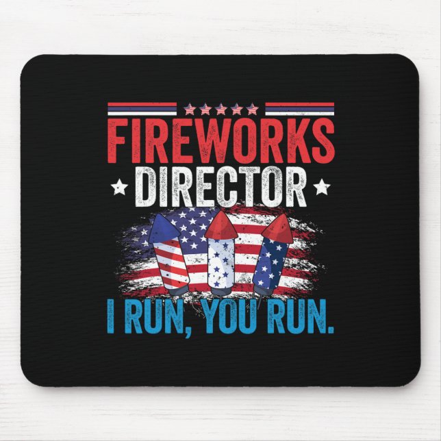 Independence Day Fireworks Director I Run You Run  Mouse Pad (Front)