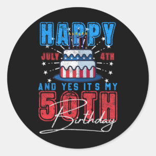 Independence Day Happy July 4th And Yes It’s My 50 Classic Round Sticker