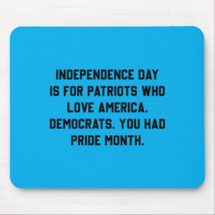 Independence Day Is For Patriots Who Love Aamerica Mouse Pad