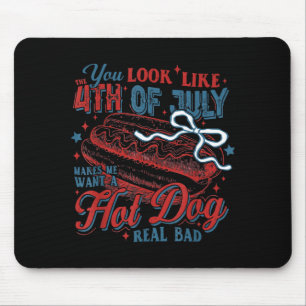 Independence Day You Look Like The 4th of July Mouse Pad