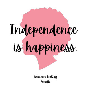 "Independence is Happiness" Women's History Month T-Shirt