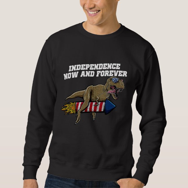 Independence Now and Forever 4th of July American Sweatshirt (Front)