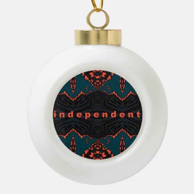 Independent and proud ceramic ball christmas ornament (Front)
