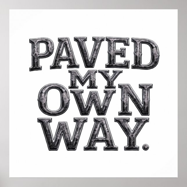 Independent Spirit Art: Paved My Own Way Poster (Front)