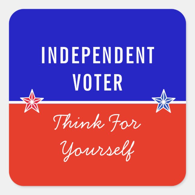 Independent Voter Think For Yourself Square Sticker (Front)