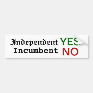 Independent YES, Incumbent NO bumper sticker! Sticker