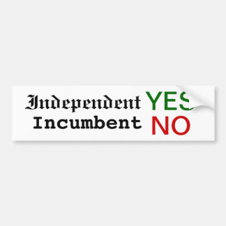 Independent YES, Incumbent NO bumper sticker! Sticker