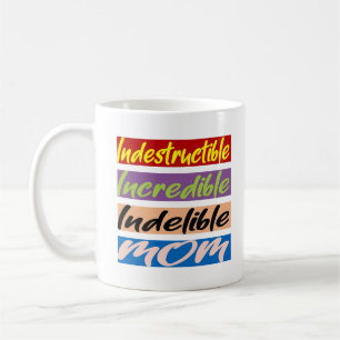 Indestructible, Incredible, Indelible Mom Coffee Mug